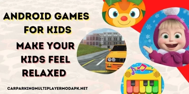 Best Android Games For Kids – Make Your Kids Feel Relaxed In 2024