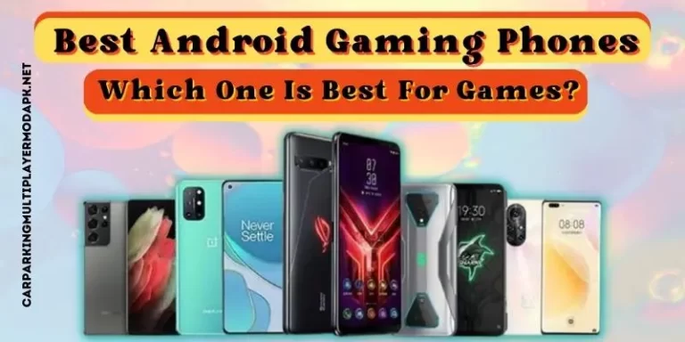 Best Android Gaming Phones In 2024 – Which One Is Best For Games?