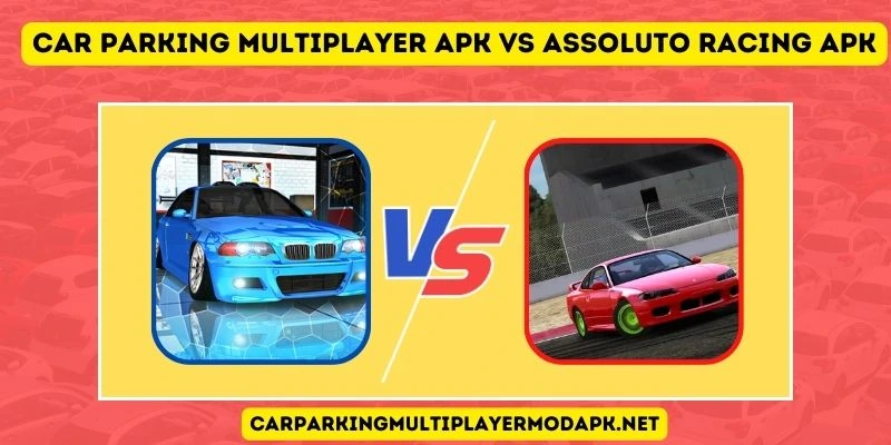 Car Parking Multiplayer APK VS Assoluto Racing APK
