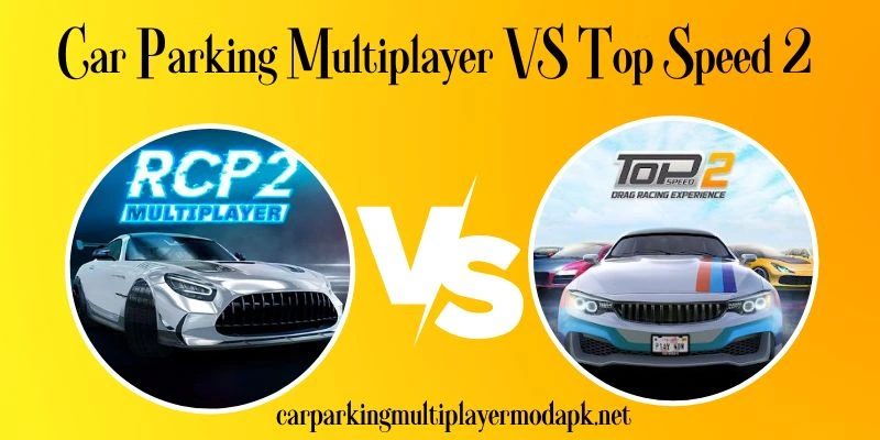 Car Parking Multiplayer VS Top Speed 2 