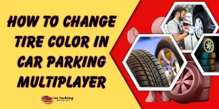 How To Change Tire Color In Car Parking Multiplayer (Full Information)