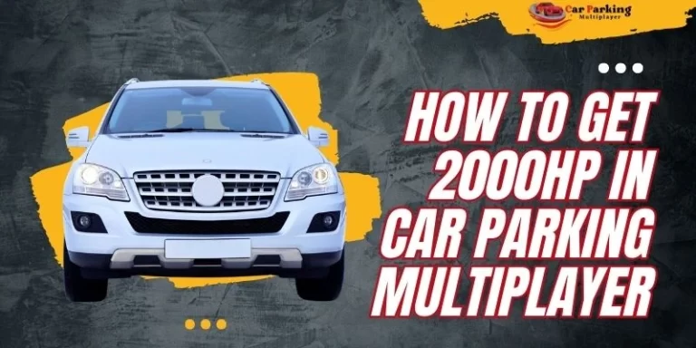 How To Get 2000hp In Car Parking Multiplayer? (Complete Guide)
