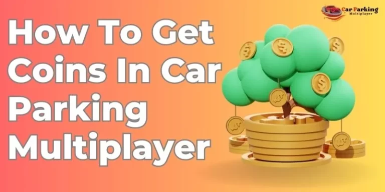 How To Get Coins In Car Parking Multiplayer? (Complete Information)