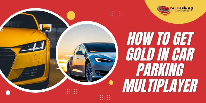 How To Get Gold In Car Parking Multiplayer