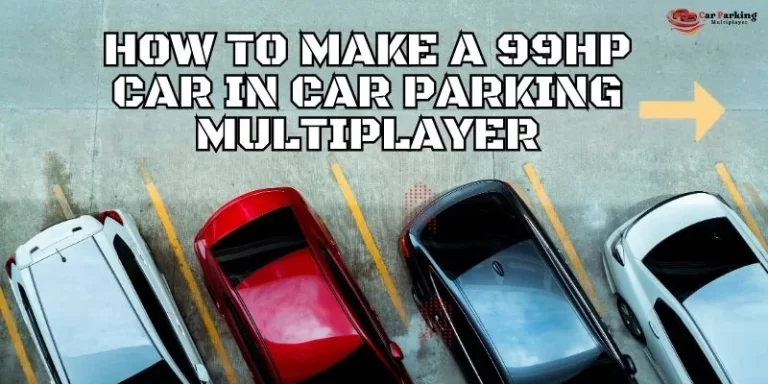 How To Make a 99hp Car In Car Parking Multiplayer? (Complete Guide)