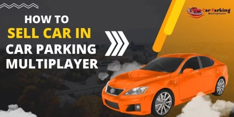 How To Sell Car In Car Parking Multiplayer? (Step by Step Guide)